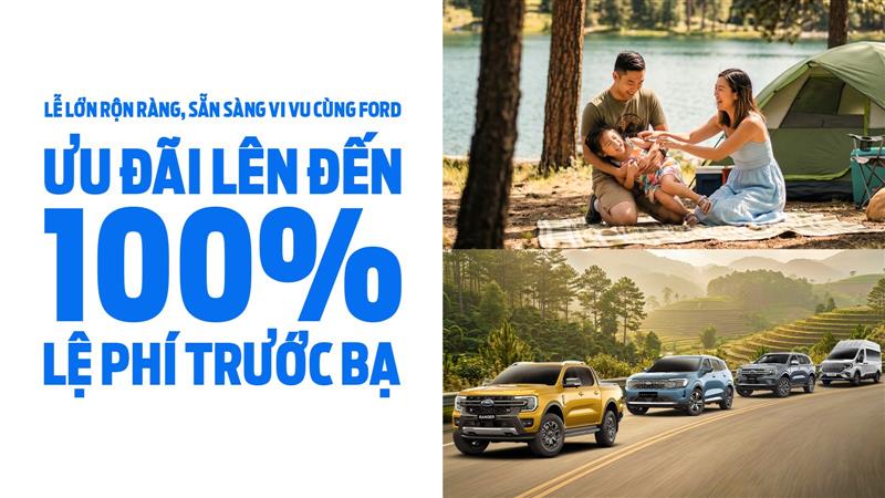 LỄ LỚN RỘN RÀNG, SẴN SÀNG VI VU CÙNG FORD